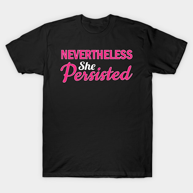 Nevertheless She Persisted T-Shirt by Sebastian_Shop